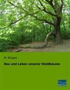 M Büsgen, M. Büsgen - Bau und Leben unserer Waldbäume