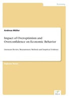 Andreas Müller - Impact of Overoptimism and Overconfidence on Economic Behavior