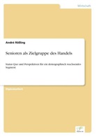 André Rößing - Senioren als Zielgruppe des Handels