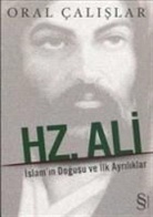 Oral Calislar - Hz. Ali - Islamin Dogusu ve Ilk Ayriliklar