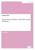 Christine Klas - Das neue New Orleans - Stadt ohne soziale Probleme?