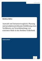Matthias Müller - Auswahl mit Variantenvergleich, Planung und produktionswirksame Einführung eines Verfahrens zur Verschlüsselung von externen Mails in der Berliner Volksbank