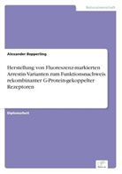 Alexander Bepperling - Herstellung von Fluoreszenz-markierten Arrestin-Varianten zum Funktionsnachweis rekombinanter G-Protein-gekoppelter Rezeptoren