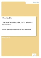 Oliver Schröder - Verbrauchermotivation und Consumer Resistance