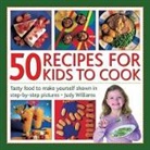 Rhonda Klevansky, Judy Willams, Judy Williams - 50 Recipes for Kids to Cook