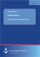 Gerald Madsen - A New Home: Young Adults and Transisional Housing