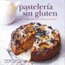 Hannah Miles - Pastelería sin gluten : delicias horneadas para intolerantes al gluten