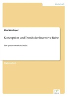 Kim Meisinger - Konzeption und Trends der Incentive-Reise