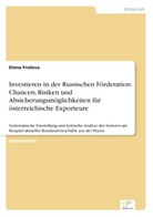 Elena Frolova - Investieren in der Russischen Förderation: Chancen, Risiken und Absicherungsmöglichkeiten für österreichische Exporteure