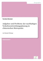 Torsten Brenner - Aufgaben und Probleme der nachhaltigen Verkehrsentwicklungsplanung in chinesischen Metropolen