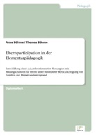 Ank Böhme, Anke Böhme, Thomas Böhme - Elternpartizipation in der Elementarpädagogik