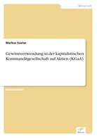 Markus Sauter - Gewinnverwendung in der kapitalistischen Kommanditgesellschaft auf Aktien (KGaA)