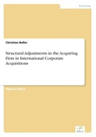 Christian Beßer - Structural Adjustments in the Acquiring Firm in International Corporate Acquisitions