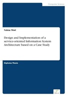 Tobias Thiel - Design and Implementation of a service-oriented Information System Architecture based on a Case Study