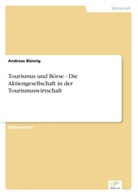 Andreas Bünnig - Tourismus und Börse - Die Aktiengesellschaft in der Tourismuswirtschaft