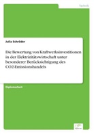Julia Schröder - Die Bewertung von Kraftwerksinvestitionen in der Elektrizitätswirtschaft unter besonderer Berücksichtigung des CO2-Emissionshandels