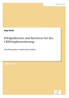 Ingo Beck - Erfolgsfaktoren und Barrieren bei der CRM-Implementierung