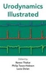 Ranee Thakar &amp; Philip Toosz Hobson, Ranee Thakar, Ranee Toosz-Hobson Thakar, Ranee Toozs-Hobson Thakar, Lucia Dolan, Ranee Thakar... - Urodynamics Illustrated