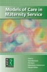 Tahir Mahmood, Tahir Owen Mahmood, Tahir Mahmood &amp; Philip Owen, Sabaratnam Arulkumaran, Charnjit Dhillon, Tahir Mahmood... - Models of Care in Maternity Services