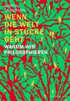 Martin Gessmann - Wenn die Welt in Stücke geht