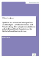 Michael Smeljansky - Synthese der mikro- und mesoporösen zeolithartigen Gerüstalumosilikate und Untersuchung ihres katalytischen Einflusses auf die Friedel-Crafts-Reaktion und die Kolbe-Schmidt-Carboxylierung
