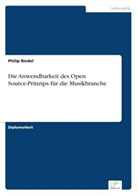 Philip Riedel - Die Anwendbarkeit des Open Source-Prinzips für die Musikbranche