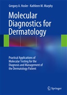 Gregory Hosler, Gregory A Hosler, Gregory A. Hosler, Kathleen M Murphy, Kathleen M. Murphy - Molecular Diagnostics for Dermatology