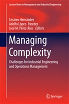 Cesáreo Hernández, Cesáreo Hernández Iglesias, Adolf López-Paredes, Adolfo López-Paredes, José M Pérez-Ríos, José M. Pérez Ríos... - Managing Complexity