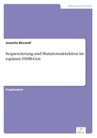 Jeanette Bierwolf - Sequenzierung und Mutationsdetektion im equinen FSHB-Gen