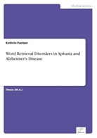 Kathrin Pantzer - Word Retrieval Disorders in Aphasia and Alzheimer's Disease