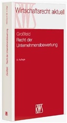 Bernhard Großfeld, Bernhard (Prof. Dr.) Grossfeld - Recht der Unternehmensbewertung
