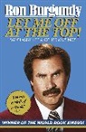 Ron Burgundy, Burgundy Ron - Let Me Off At the Top!