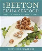 Gerard Baker, Isabella Beeton, Beeton Isabella - Mrs Beeton''s Fish & Seafood