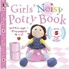 Sarah Davis, DK, Victoria Harvey - Girls' Noisy Potty Book