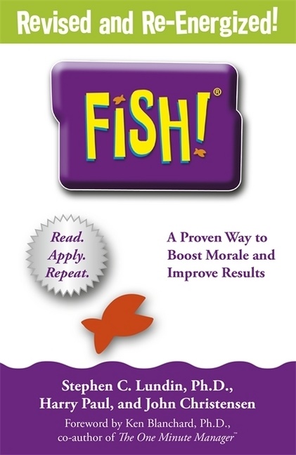 Stephen C. Lundin, John Christensen, Stephen C Lundin, Stephen C. Lundin, Stephen C. Paul Lundin, Harry Paul - Fish! - A Remarkable Way to Boost Morale and Improve Results