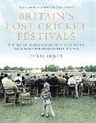 Chris Arnot - Britain''s Lost Cricket Festivals