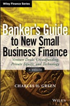 GREEN, C Green, Charles H Green, Charles H. Green - Banker''s Guide to New Small Business Finance, + Website