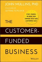 Mullins, J Mullins, John Mullins, John W. Mullins - Customer-Funded Business