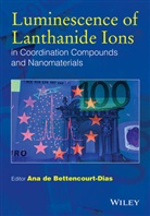 Ana de Bettencourt-Dias, a De Bettencourt-, Ana De Bettencourt-Dias, Ana (University of Nevada de Bettencourt-Dias, An de Bettencourt-Dias, Ana De Bettencourt-Dias... - Luminescence of Lanthanide Ions in Coordination Compounds and