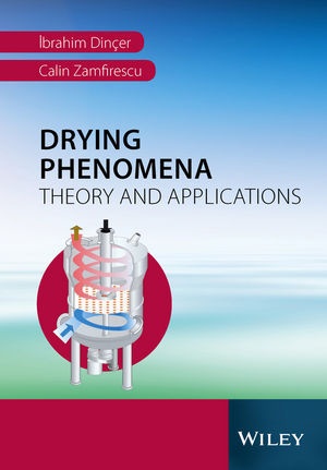 Ibrahim Din¿er, Ibrahim (University of Ontario Institute of Techology) Din¿er, I Dincer, Ibrahi Dincer, Ibrahim Dincer, … - Drying Phenomena Theory and Applications