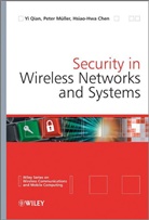 Hsiao-Hwa Chen, Rose Qingyan Hu, Rose Qingyang Hu, Rose Qingyang (National Inst. Of Standards &amp; T Hu, Rose Qingyang Muller Hu, Pete Muller... - Security in Wireless Networks and Systems