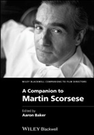 A Baker, Aaron Baker, Aaron (Arizona State University) Baker, Aaron Baker - Companion to Martin Scorsese