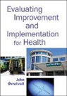 John Ovretveit - Evaluating Improvement and Implementation for Health