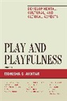 Akhtar, Monisha Akhtar, Monisha C. Akhtar, Monisha Akhtar, Monisha C. Akhtar - Play and Playfulness