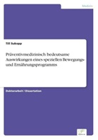 Till Sukopp - Präventivmedizinisch bedeutsame Auswirkungen eines speziellen Bewegungs- und Ernährungsprogramms