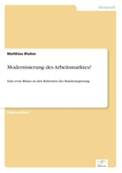 Matthias Bluhm - Modernisierung des Arbeitsmarktes?
