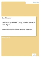 Eva Widmann - Nachhaltige Entwicklung im Tourismus in den Alpen