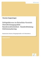 Thorsten Koppenhagen - Erfolgsfaktoren im Reisebüro-Vertrieb: Dienstleistungsqualität - Kundenzufriedenheit - Kundenbindung - Erlebnismarketing