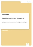 Barbara Mittel - Australiens (un)gleiche Schwestern