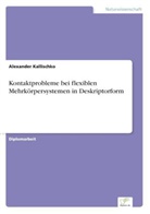 Alexander Kallischko - Kontaktprobleme bei flexiblen Mehrkörpersystemen in Deskriptorform